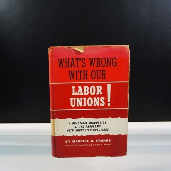 WHATS WRONG WITH OUR LABOR UNIONS! By Maurice R. Franks 1963 Hardcover - Picture 1 of 6